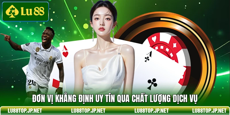 Đơn vị khẳng định uy tín qua chất lượng dịch vụ
