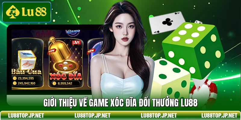 Giới thiệu về game xóc đĩa đổi thưởng Lu88