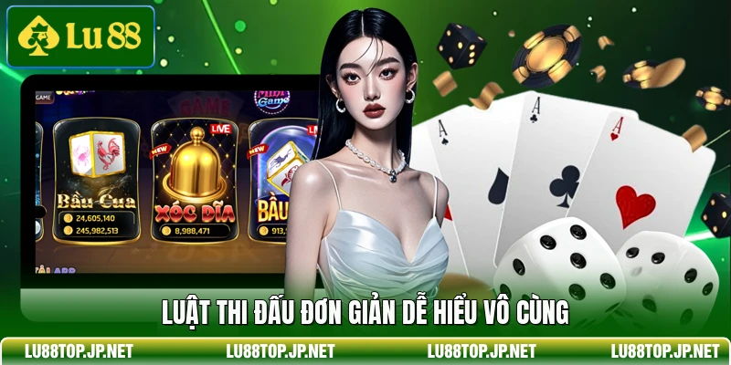 Luật thi đấu đơn giản dễ hiểu vô cùng