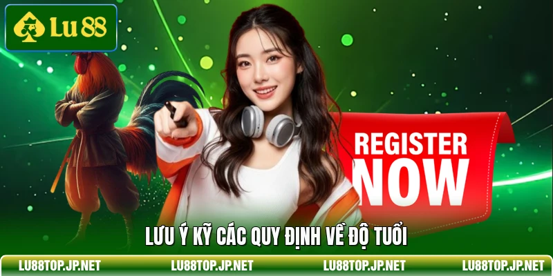 Lưu ý kỹ các quy định về độ tuổi