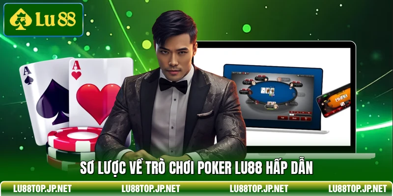 Sơ lược về trò chơi Poker Lu88 hấp dẫn